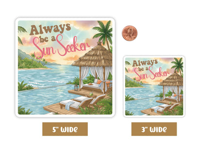 "Always Be a Sun Seeker" tropical sticker in 5-inch and 3-inch sizes with a penny for scale