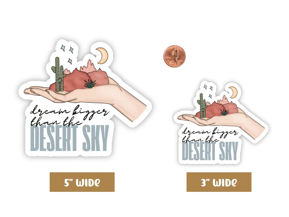 "Dream Bigger Than the Desert Sky" dream big sticker in 5-inch and 3-inch sizes with a penny for scale