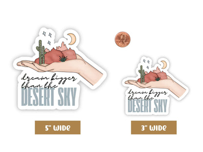 "Dream Bigger Than the Desert Sky" dream big sticker in 5-inch and 3-inch sizes with a penny for scale