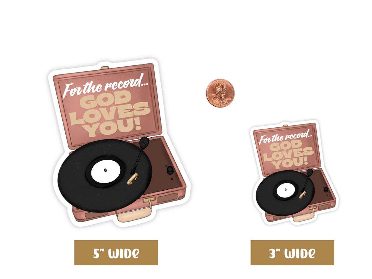 "For the Record, God Loves You" God loves you sticker in 5-inch and 3-inch sizes with a penny for scale