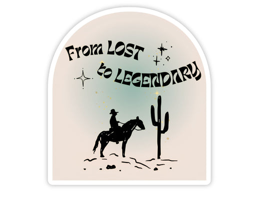 "From Lost to Legendary" Horse Sticker