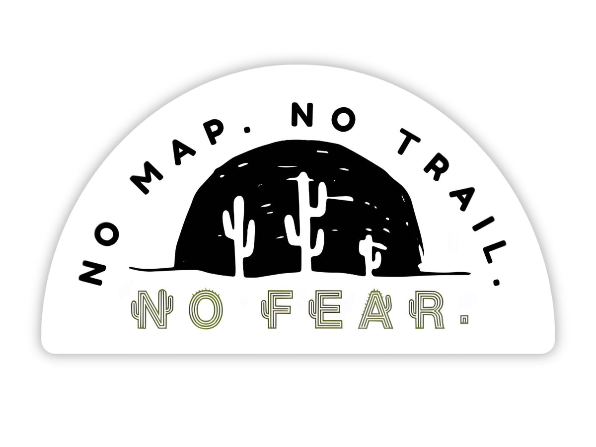 "No Map. No Trail. No Fear." brave sticker. A black desert mesa with white saguaro silhouettes in an arch shape, with "NO FEAR" in cactus-shaped letters below