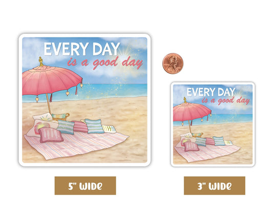 "Every Day is a Good Day" beach positivity sticker in 5-inch and 3-inch sizes with a penny for scale
