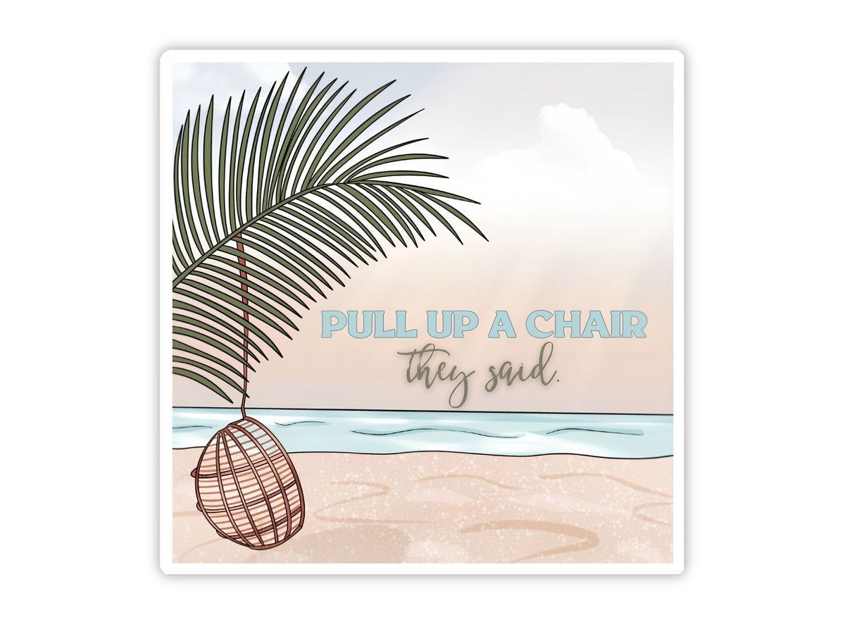 "Pull Up a Chair They Said" vacation sticker. A rattan swing chair hanging from a palm tree over a pastel beach