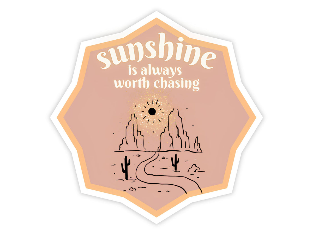 "Sunshine Is Always Worth Chasing" Sunshine Sticker
