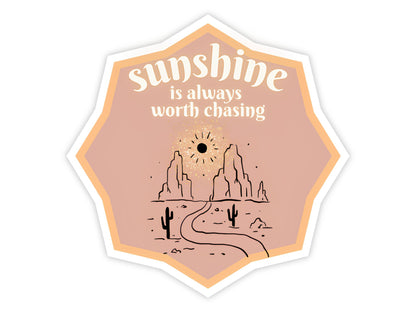 "Sunshine Is Always Worth Chasing" Sunshine Sticker