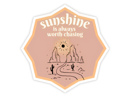 "Sunshine Is Always Worth Chasing" Sunshine Sticker