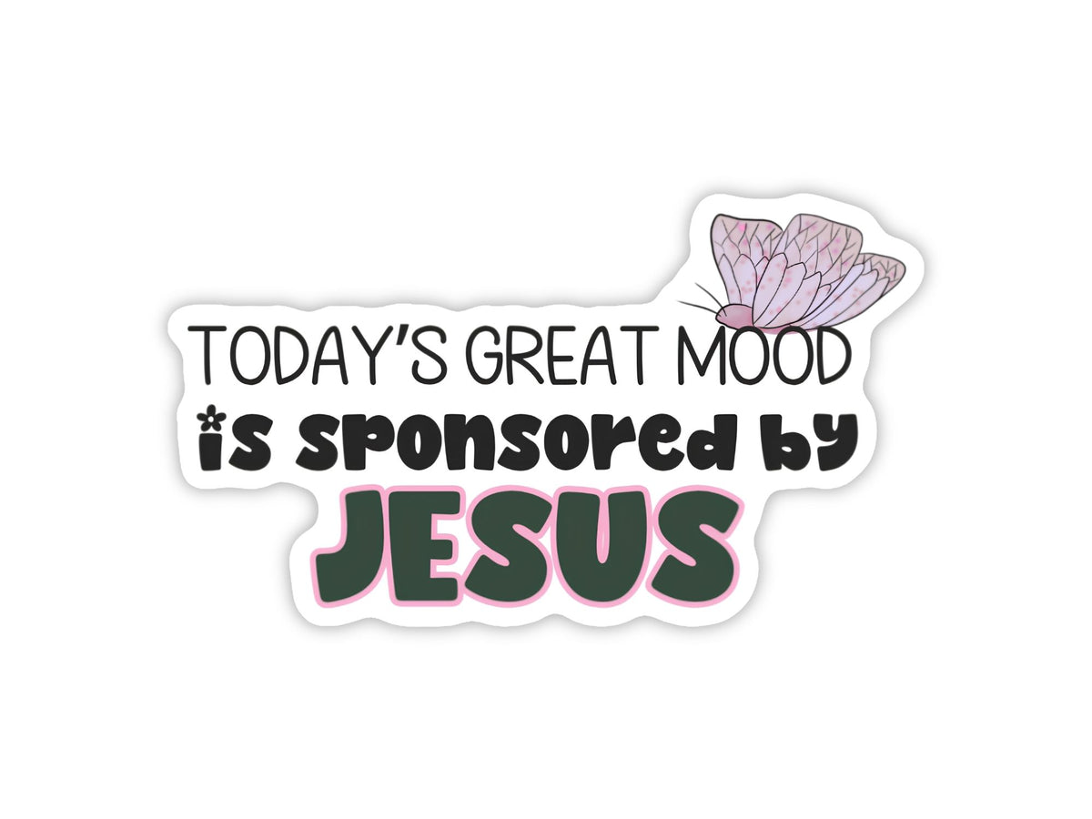 A die-cut sticker with the text 'TODAY'S GREAT MOOD is sponsored by JESUS' in black and dark green lettering with pink outlines, plus a pink butterfly illustration on a white background.