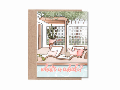 Funny work from home gift - a card with a hand-illustrated poolside lounge scene, cactus, and iced boba, with the words "what's a cubicle"