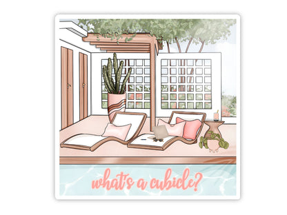 "What's a Cubicle?" work from home sticker — two lounge chairs by a pool, a cactus in a striped pot, and an iced boba