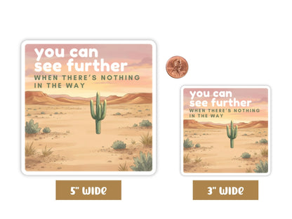 "You Can See Further When There's Nothing in the Way" you are enough sticker in 5-inch and 3-inch sizes with a penny for scale